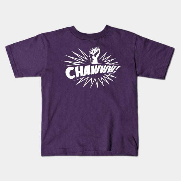 CHAWWW! Kids T-Shirt by yallcatchinunlimited